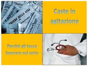 Caste in agitazione. I giornalisti ed i medici tornino a fare seriamente il loro lavoro