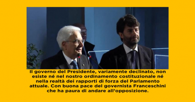 Ma di cosa parlano? Il governo del Presidente non esiste, è una formula vuota, buona per scrivere gli editoriali ed i finti retroscena