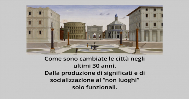 La città. Le città. Come sono cambiate negli ultimi 30 anni. Funzione e significati negli spazi urbani.