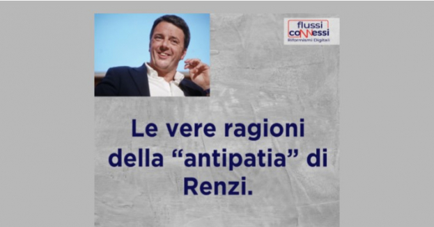Le vere ragioni della “antipatia” di Renzi
